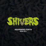 Shivers (USA) : Squirming Forth: Demo 2017